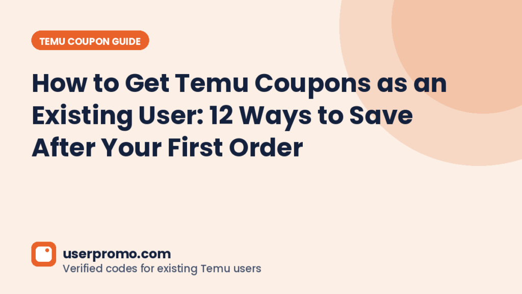 How to Get Temu Coupons as an Existing User: 12 Ways to Save After Your First Order