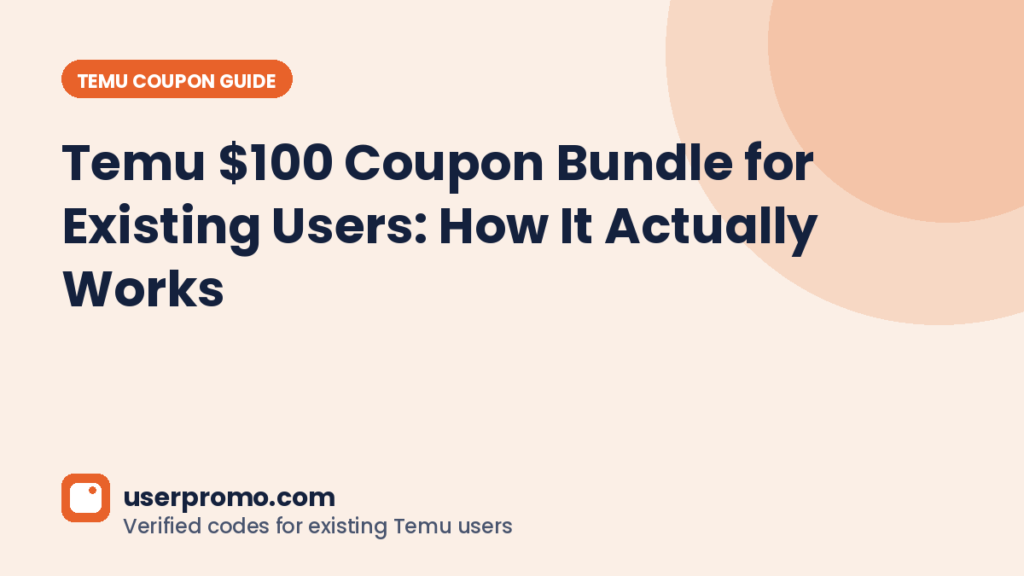 Temu $100 Coupon Bundle for Existing Users: How It Actually Works
