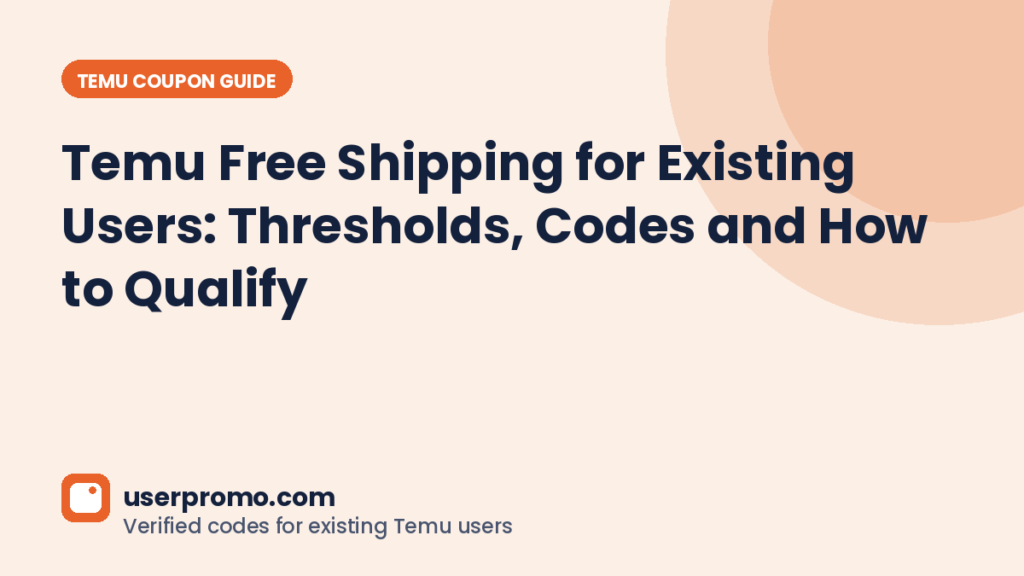 Temu Free Shipping for Existing Users: Thresholds, Codes and How to Qualify